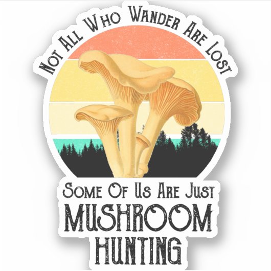 Nicht alle, die wandern, verlieren die Pilzjagd Aufkleber (Vorderseite)