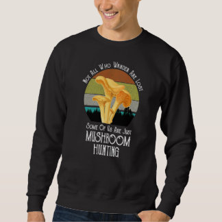 Nicht alle, die wandern, verlieren Pilzhuntin Sweatshirt