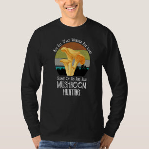 Nicht alle, die wandern, verlieren Pilzhuntin T-Shirt