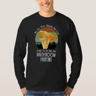 Nicht alle, die wandern, verlieren Pilzhuntin T-Shirt