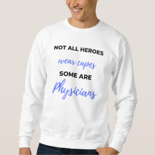 Nicht alle Helden tragen Kapseln, einige sind Ärzt Sweatshirt