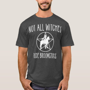 Nicht alle Hexen Ride Broomsticks Wiccan Horse Che T-Shirt