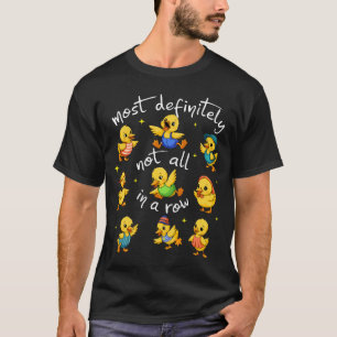 Nicht alle in einer Reihe Lustige Enten Chaos Lehr T-Shirt