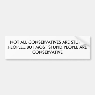 NICHT ALLE KONSERVATIVEN SIND DUMME LEUTE… ABER M… AUTOAUFKLEBER
