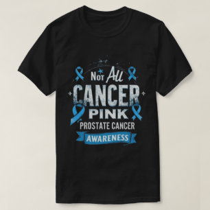 Nicht alle Krebserkrankungen sind rosa Prostatakre T-Shirt