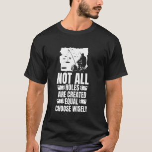 Nicht alle Löcher sind gleich geschaffen Wähle wei T-Shirt