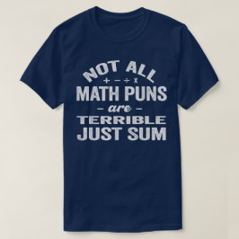 Nicht alle Mathe-Witze sind schrecklich, nur einig T-Shirt