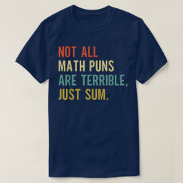 Nicht alle Mathe-Witze sind schrecklich, nur einig T-Shirt