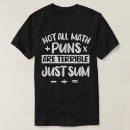 Nicht alle Mathe-Witze sind schrecklich, nur einig T-Shirt