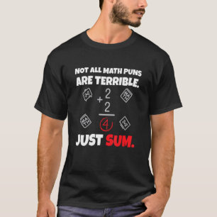 Nicht alle Mathe-Witze sind schrecklich, nur um Ma T-Shirt