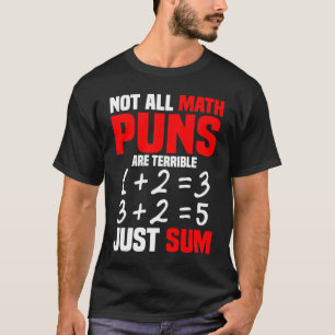 Nicht alle Mathematik Puns sind schrecklich, nur u T-Shirt