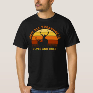 Nicht alle Schätze sind silber und Gold - Hirschja T-Shirt