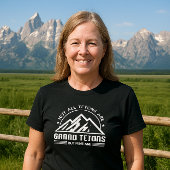Nicht alle Tetons sind Grand Tetons - ABER MEINE S T-Shirt