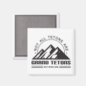 Nicht alle Tetons sind große Tetons, aber meine si Magnet (Vorderseite/Rückseite)