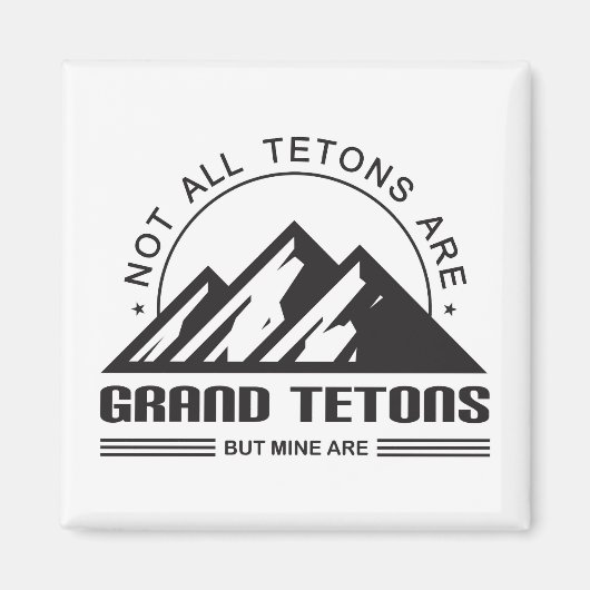 Nicht alle Tetons sind große Tetons, aber meine si Magnet (Vorne)