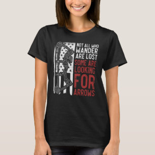 Nicht alle verlieren die Suche nach Pfeilen zurück T-Shirt