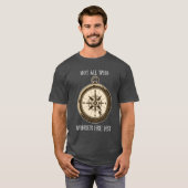 Nicht alle Wander sind mit Kompass-Design verloren T-Shirt (Vorne ganz)