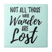 Nicht alle Wander sind verloren Fliese (Vorderseite)