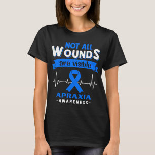 Nicht alle Wunden sind erkennbar Apraxie-Bewusstse T-Shirt