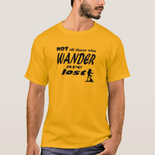 Nicht alles die, die Wander verloren sind - der T T-Shirt