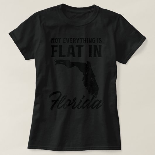 Nicht alles ist flach in Design Florida T-Shirt (Design vorne)