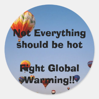 Nicht alles sollte hotFight Global Warming sein!! Runder Aufkleber