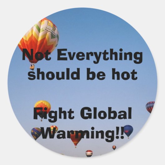 Nicht alles sollte hotFight Global Warming sein!! Runder Aufkleber (Vorderseite)