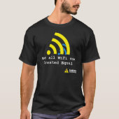 Nicht alles WiFi sind geschaffenes T-Shirt (Vorderseite)