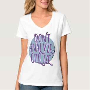 Nicht analysieren, verwenden OM Slogan Tägliche T-Shirt