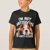 Nicht antisozial bin ich Anti-Stupid Hund Lover Sa T-Shirt (Vorderseite)