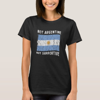 Nicht argentinisch, aber unterstützende nationale T-Shirt
