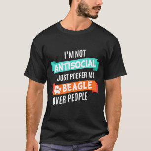 Nicht asozial, bevorzuge einfach meinen Beagle geg T-Shirt
