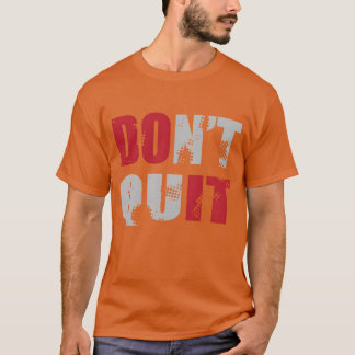 Nicht aufgeben, TU ES T-Shirt