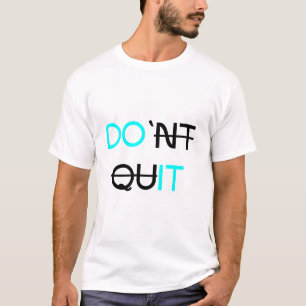 Nicht aufhören - Motivierend Typografie-Design T-Shirt
