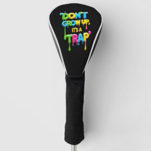 Nicht aufwachsen, es ist eine Falle Funny Quote Golf Headcover