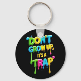 Nicht aufwachsen, es ist eine Falle | Funny Quote Schlüsselanhänger