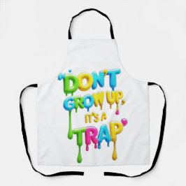 Nicht aufwachsen, es ist eine Falle | Funny Quote Schürze