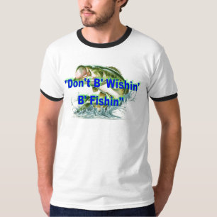 "Nicht B B Wishin Fishin" tun Wecker-T - Shirt