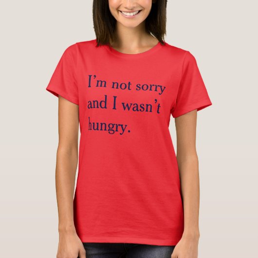 nicht bedauern, nicht hungrig T-Shirt (Vorderseite)