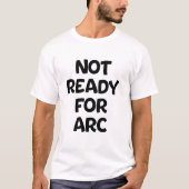 Nicht bereit für den Bogen T-Shirt (Vorderseite)