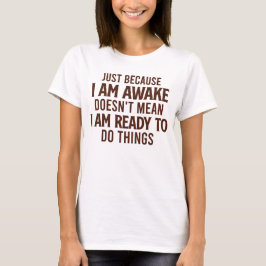 Nicht bereit - sarkastisch T-Shirt