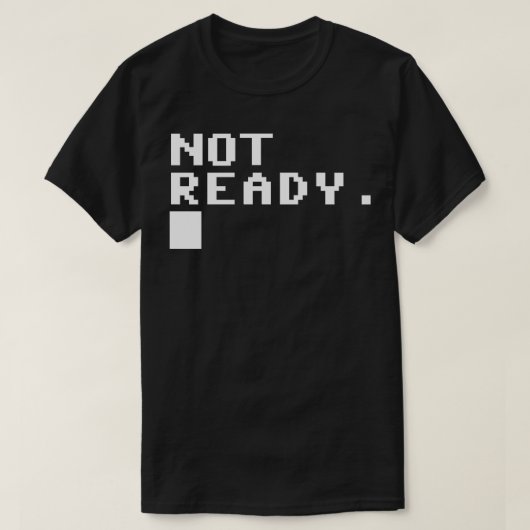 Nicht bereit T-Shirt (Design vorne)