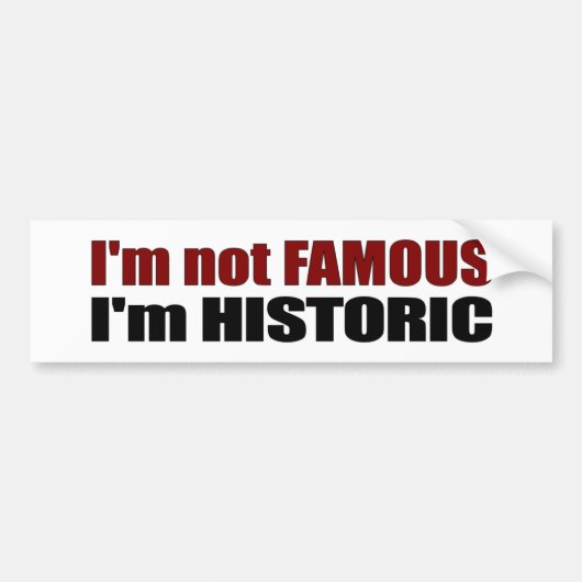 Nicht berühmt bin ich historisch autoaufkleber (Vorne)
