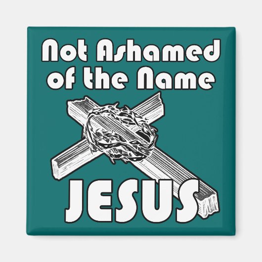 Nicht beschämt den Namen Jesus Magnet (Vorne)
