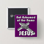 Nicht beschämt über den Namensjesus Button (Vorne & Hinten)