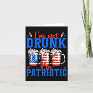 Nicht betrunken Ich bin patriotisch lustiger Ameri Karte