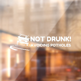 Nicht betrunken, Schlaglöcher zu vermeiden Fensteraufkleber