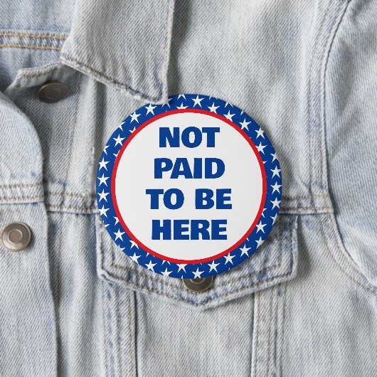 Nicht bezahlt, um hier Protest zu sein Button (Beispiel)