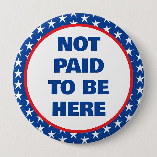 Nicht bezahlt, um hier Protest zu sein Button (Vorderseite)