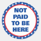 Nicht bezahlt, um hier Protest zu sein Runder Aufkleber (Vorderseite)